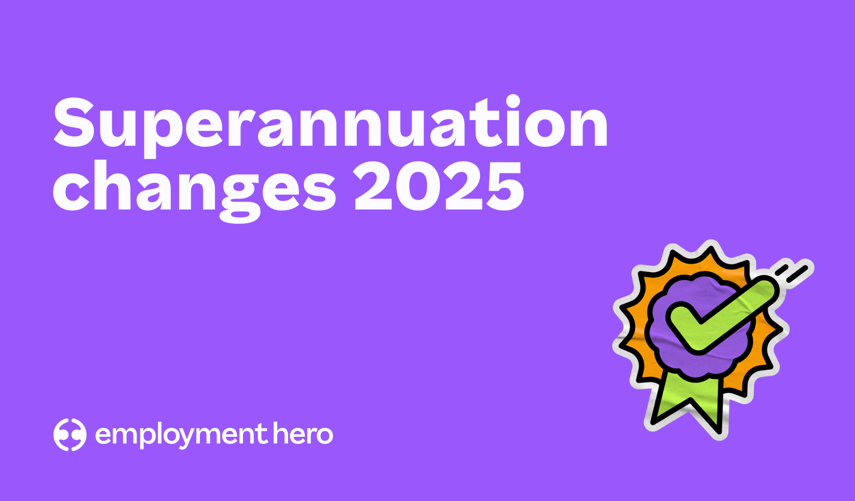 Superannuation changes 2025: What businesses should know